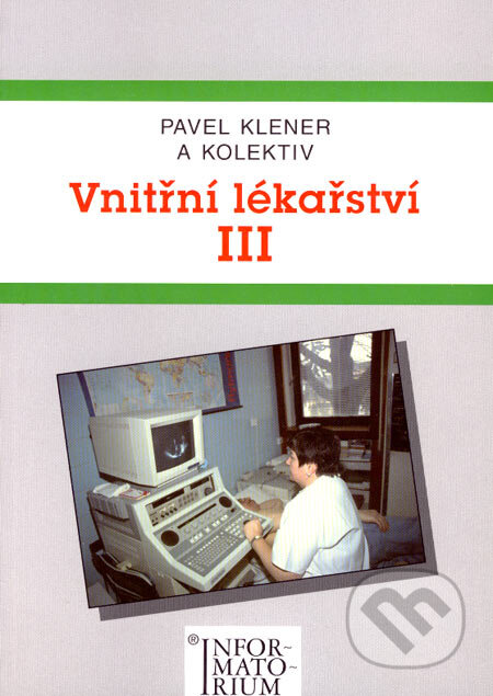 Kniha: Vnitřní lékařství III (Pavel Klener a kolektiv). Informatorium, 2002 Kniha: Vnitřní lékařství III (Pavel Klener a kolektiv). Informatorium, 2002