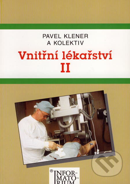 Kniha: Vnitřní lékařství II (Pavel Klener a kolektív). Informatorium, 2001 Kniha: Vnitřní lékařství II (Pavel Klener a kolektív). Informatorium, 2001