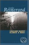 Kniha: Všechny barvy slunce a noci (Lenka Reinerová). Labyrint, 2007 Kniha: Všechny barvy slunce a noci (Lenka Reinerová). Labyrint, 2007
