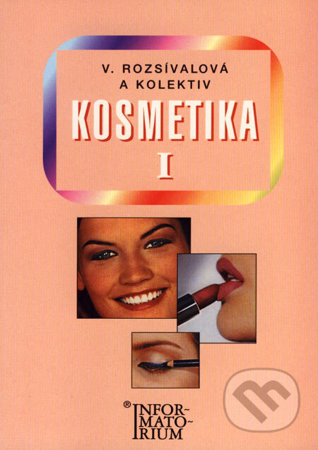 Kosmetika I - Věra Rozsívalová a kolektív, Informatorium, 2000