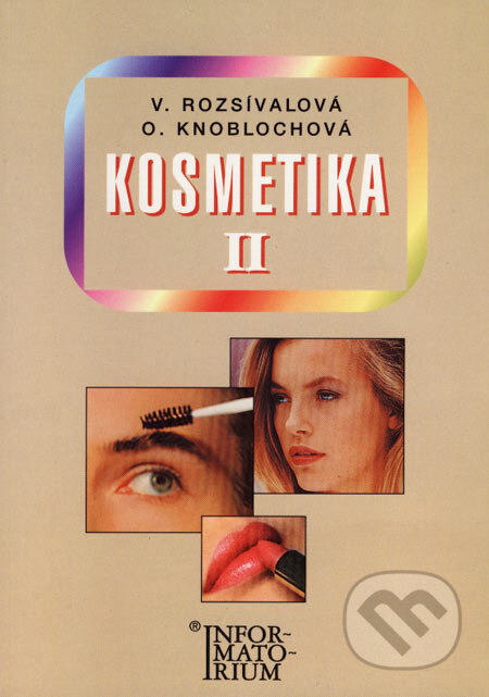Kniha: Kosmetika II (Věra Rozsívalová a kolektív). Informatorium, 2001 Kniha: Kosmetika II (Věra Rozsívalová a kolektív). Informatorium, 2001