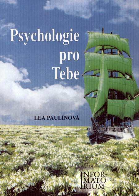 Kniha: Psychologie pro Tebe (Lea Paulínová). Informatorium, 1998 Kniha: Psychologie pro Tebe (Lea Paulínová). Informatorium, 1998