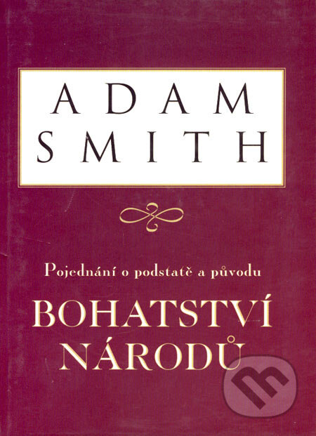 Kniha: Pojednání o podstatě a původu bohatství národů (Adam Smith). Liberální institut, 2001 Kniha: Pojednání o podstatě a původu bohatství národů (Adam Smith). Liberální institut, 2001