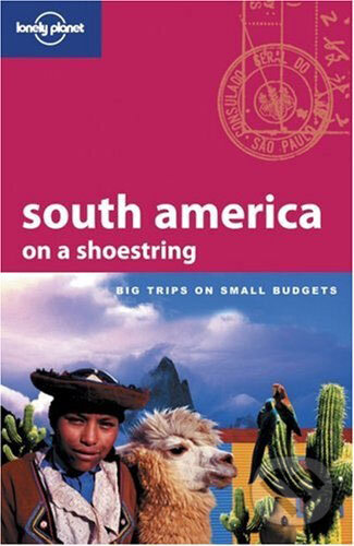 Kniha: South America on a Shoestring: Big Trips on Small Budgets (Danny Palmerlee). Lonely Planet, 2007 Kniha: South America on a Shoestring: Big Trips on Small Budgets (Danny Palmerlee). Lonely Planet, 2007