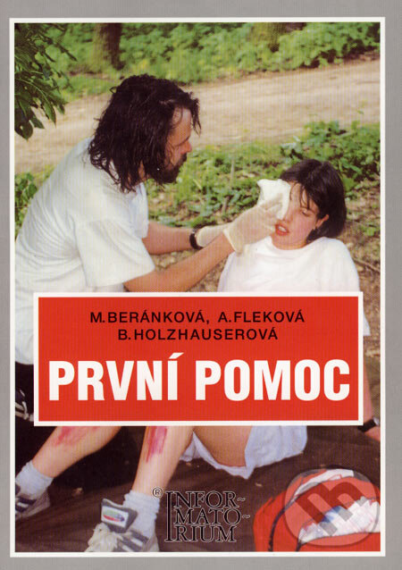 Kniha: První pomoc (Anna Fleková, Blanka Holzhauserová a Monika Beránková). Informatorium, 2002 Kniha: První pomoc (Anna Fleková, Blanka Holzhauserová a Monika Beránková). Informatorium, 2002