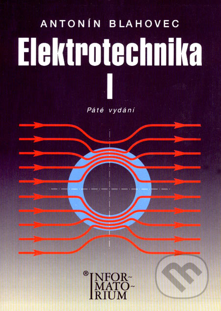 Kniha: Elektrotechnika I (Antonín Blahovec). Informatorium, 2005 Kniha: Elektrotechnika I (Antonín Blahovec). Informatorium, 2005
