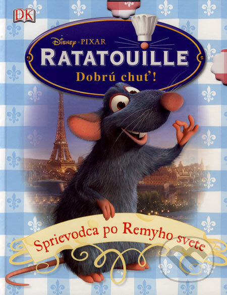 Kniha: Ratatouille - Dobrú chuť! - Sprievodca po Remyho svete (Glenn Dakin). Egmont SK, 2007 Kniha: Ratatouille - Dobrú chuť! - Sprievodca po Remyho svete (Glenn Dakin). Egmont SK, 2007