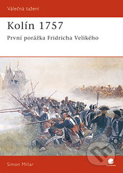 Kniha: Kolín 1757 (Simon Millar). Grada, 2007 Kniha: Kolín 1757 (Simon Millar). Grada, 2007