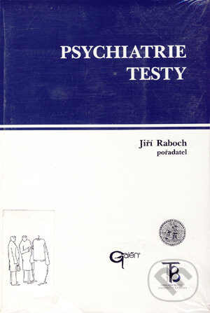 Kniha: Psychiatrie - Testy (Jiří Raboch). Galén, 1997 Kniha: Psychiatrie - Testy (Jiří Raboch). Galén, 1997
