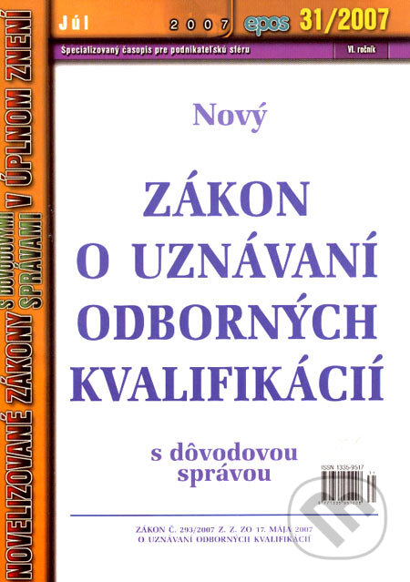 Kniha: Nový Zákon o uznávaní odborných kvalifikácií (31/2007) (Epos). Epos, 2007 Kniha: Nový Zákon o uznávaní odborných kvalifikácií (31/2007) (Epos). Epos, 2007