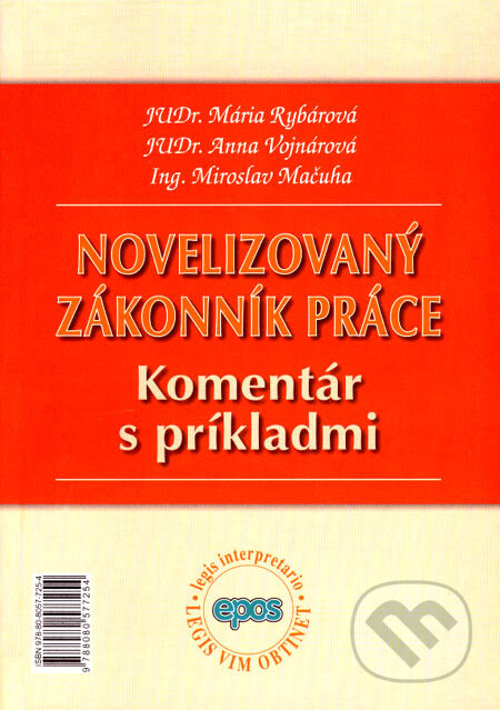 Kniha: Novelizovaný Zákonník práce (Anna Vojnárová, Mária Rybárová a Miroslav Mačuha). Epos, 2007 Kniha: Novelizovaný Zákonník práce (Anna Vojnárová, Mária Rybárová a Miroslav Mačuha). Epos, 2007