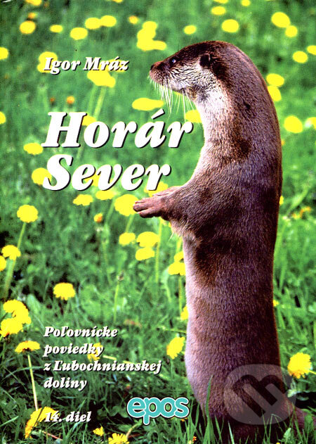 Kniha: Horár Sever. 14. diel (Igor Mráz). Epos, 2007 Kniha: Horár Sever. 14. diel (Igor Mráz). Epos, 2007
