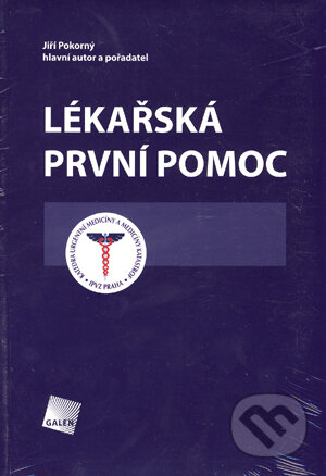 Kniha: Lékařská první pomoc (Jiří Pokorný). Galén, 2005 Kniha: Lékařská první pomoc (Jiří Pokorný). Galén, 2005