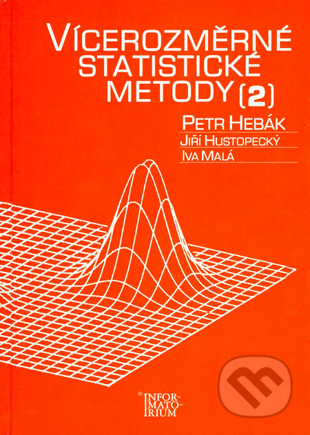 Kniha: Vícerozměrné statistické metody 2 (Petr Hebák, Jiří Hustopecký a Ivan Malá). Informatorium, 2005 Kniha: Vícerozměrné statistické metody 2 (Petr Hebák, Jiří Hustopecký a Ivan Malá). Informatorium, 2005
