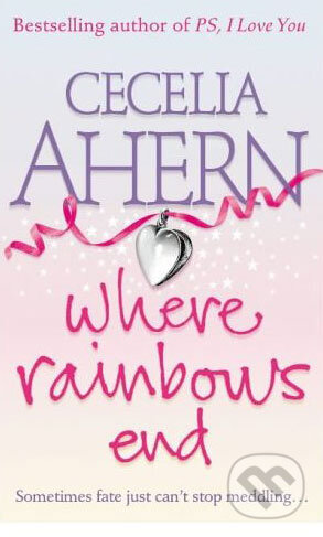Kniha: Where Rainbows End (Cecelia Ahern). HarperCollins, 2005 Kniha: Where Rainbows End (Cecelia Ahern). HarperCollins, 2005