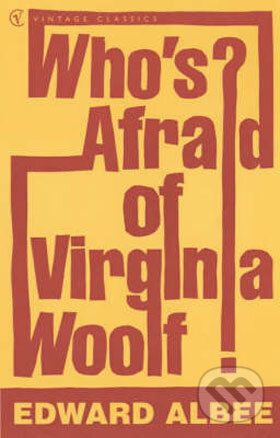 Kniha: Who's Afraid of Virginia Woolf? (Edward Albee). Vintage, 2001 Kniha: Who's Afraid of Virginia Woolf? (Edward Albee). Vintage, 2001