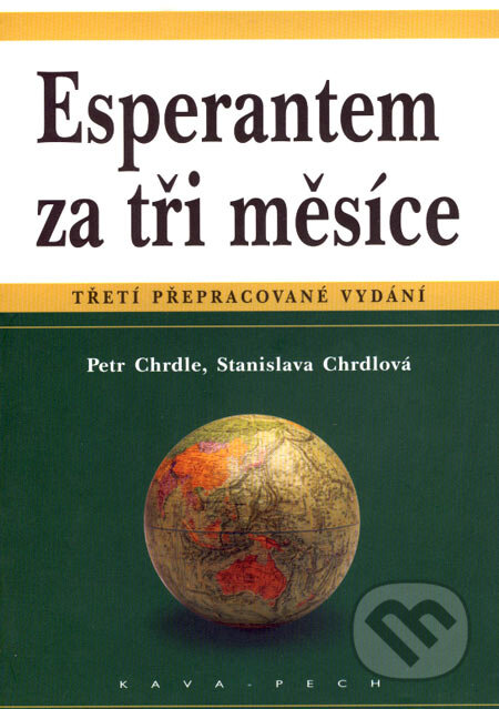 Kniha: Esperantem za tři měsíce (Petr Chrdle a Stanislava Chrdlová). KAVA-PECH, 2006 Kniha: Esperantem za tři měsíce (Petr Chrdle a Stanislava Chrdlová). KAVA-PECH, 2006