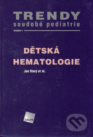 Kniha: Dětská hematologie (Jan Starý et al.). Galén, 2005 Kniha: Dětská hematologie (Jan Starý et al.). Galén, 2005
