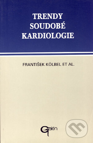 Kniha: Trendy soudobé kardiologie. Svazek 1 (František Kölbel). Galén, 1995 Kniha: Trendy soudobé kardiologie. Svazek 1 (František Kölbel). Galén, 1995