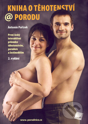 Kniha: Kniha o těhotenství @ porodu (Antonín Pařízek). Galén, 2006 Kniha: Kniha o těhotenství @ porodu (Antonín Pařízek). Galén, 2006