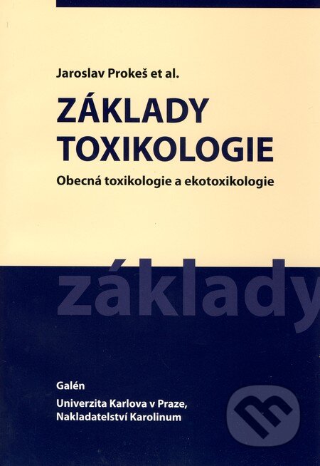 Základy toxikologie - Jaroslav Prokeš et al., Galén, 2005