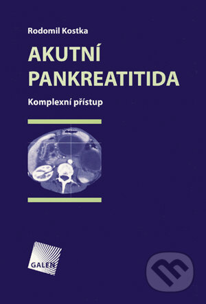 Kniha: Akutní pankreatitida (Rodomil Kostka). Galén, 2006 Kniha: Akutní pankreatitida (Rodomil Kostka). Galén, 2006