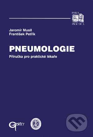 Kniha: Pneumologie (František Petřík a Jaromír Musil). Galén, 2001 Kniha: Pneumologie (František Petřík a Jaromír Musil). Galén, 2001