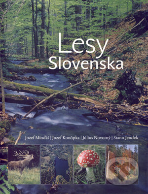 Lesy Slovenska - Jozef Minďáš, Jozef Konôpka, Július Novotný, Stano Jendek, Národné lesnícke centrum, 2006
