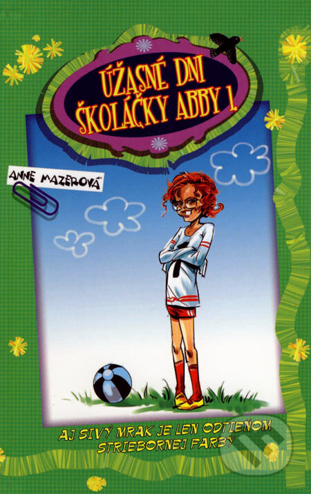Kniha: Úžasné dni školáčky Abby 1. (Anne Mazerová). Columbus, 2007 Kniha: Úžasné dni školáčky Abby 1. (Anne Mazerová). Columbus, 2007