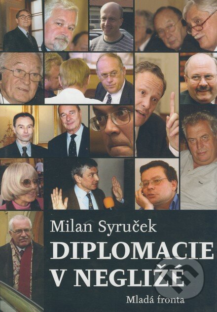 Kniha: Diplomacie v negližé (Milan Syruček). Mladá fronta, 2005 Kniha: Diplomacie v negližé (Milan Syruček). Mladá fronta, 2005