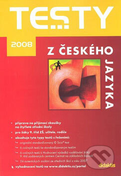 Kniha: Testy z českého jazyka 2008 (Autorský kolektív). Didaktis CZ, 2007 Kniha: Testy z českého jazyka 2008 (Autorský kolektív). Didaktis CZ, 2007