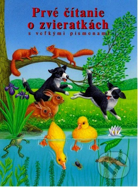 Kniha: Prvé čítanie o zvieratkách (Svojtka&Co.). Svojtka&Co., 2007 Kniha: Prvé čítanie o zvieratkách (Svojtka&Co.). Svojtka&Co., 2007