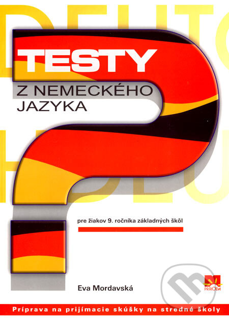 Kniha: Testy z nemeckého jazyka pre žiakov 9. ročníka základných škôl (Eva Mordavská). Príroda, 2007 Kniha: Testy z nemeckého jazyka pre žiakov 9. ročníka základných škôl (Eva Mordavská). Príroda, 2007