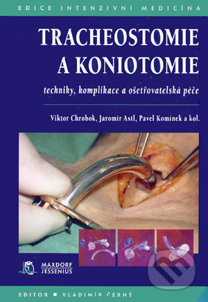 Kniha: Tracheostomie a koniotomie (Jaromír Astl, Pavel Komínek a Viktor Chrobok). Maxdorf Kniha: Tracheostomie a koniotomie (Jaromír Astl, Pavel Komínek a Viktor Chrobok). Maxdorf