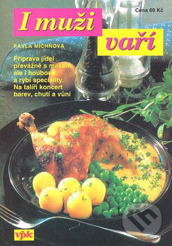 Kniha: I muži vaří (Pavla Michňová). Agentura VPK, 2007 Kniha: I muži vaří (Pavla Michňová). Agentura VPK, 2007