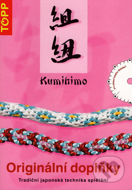 Kniha: Kumihimo - Originální doplňky (Anagram). Anagram, 2007 Kniha: Kumihimo - Originální doplňky (Anagram). Anagram, 2007