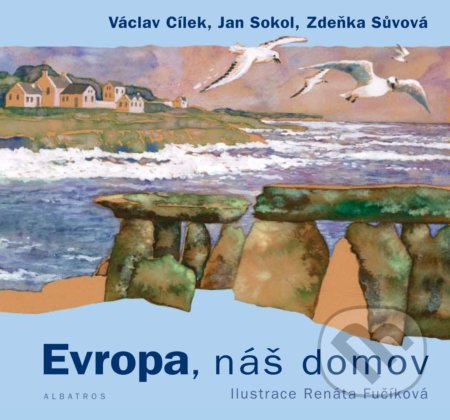 Kniha: Evropa, náš domov (Jan Sokol, Václav Cílek a Zdeňka Sůvová). Albatros CZ, 2018 Kniha: Evropa, náš domov (Jan Sokol, Václav Cílek a Zdeňka Sůvová). Albatros CZ, 2018