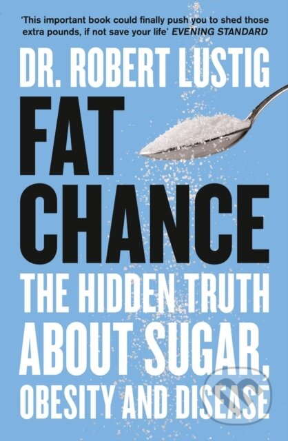Kniha: Fat Chance (Robert Lustig). Fourth Estate, 2014 Kniha: Fat Chance (Robert Lustig). Fourth Estate, 2014