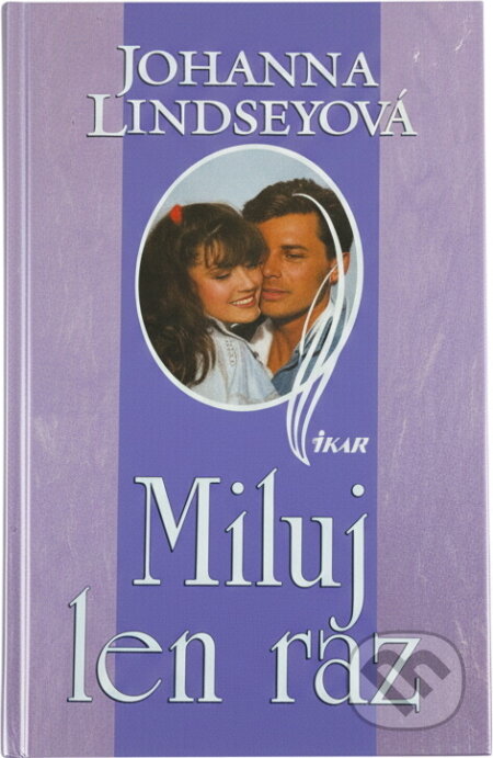 Kniha: Miluj len raz (Johanna Lindseyová a Lindseyová Johanna). Ikar, 2001 Kniha: Miluj len raz (Johanna Lindseyová a Lindseyová Johanna). Ikar, 2001