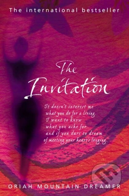 Kniha: The Invitation (Oriah Mountain Dreamer). Element, 2000 Kniha: The Invitation (Oriah Mountain Dreamer). Element, 2000