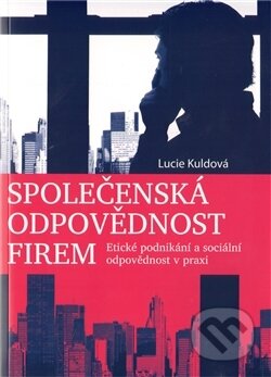 Kniha: Společenská odpovědnost firem (Lucie Kuldová). OPS, 2011 Kniha: Společenská odpovědnost firem (Lucie Kuldová). OPS, 2011