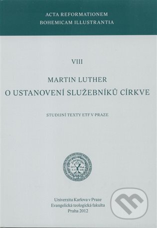 Kniha: O ustanovení služebníků církve (Martin Luther). Kalich, 2013 Kniha: O ustanovení služebníků církve (Martin Luther). Kalich, 2013