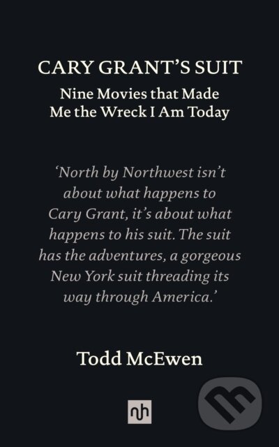 Kniha: Cary Grant’s Suit (Todd McEwen). Notting Hill Editions, 2023 Kniha: Cary Grant’s Suit (Todd McEwen). Notting Hill Editions, 2023