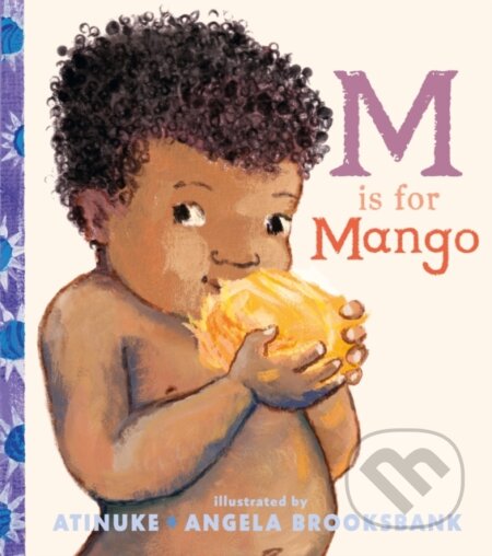 Kniha: M Is for Mango (Atinuke). Walker books, 2025 Kniha: M Is for Mango (Atinuke). Walker books, 2025