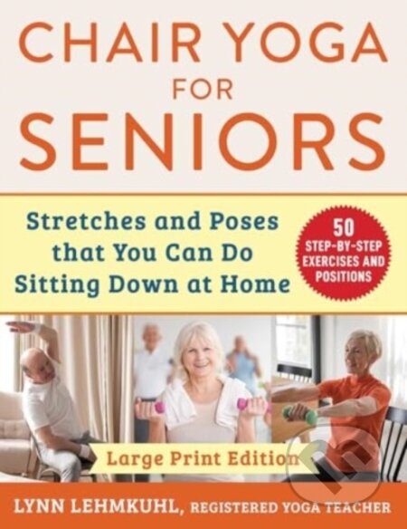 Kniha: Chair Yoga for Seniors (Lynn Lehmkuhl). , 2025 Kniha: Chair Yoga for Seniors (Lynn Lehmkuhl). , 2025