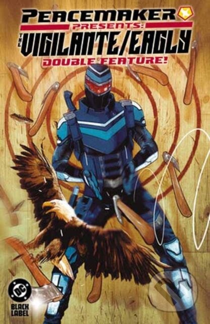 Kniha: Peacemaker Presents: The Vigilante/Eagly Double Feature! (Rex Ogle a Tim Seeley). DC Comics, 2025 Kniha: Peacemaker Presents: The Vigilante/Eagly Double Feature! (Rex Ogle a Tim Seeley). DC Comics, 2025