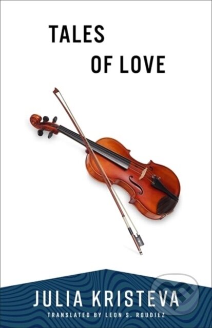 Kniha: Tales of Love (Julia Kristeva). Columbia University Press, 2025 Kniha: Tales of Love (Julia Kristeva). Columbia University Press, 2025