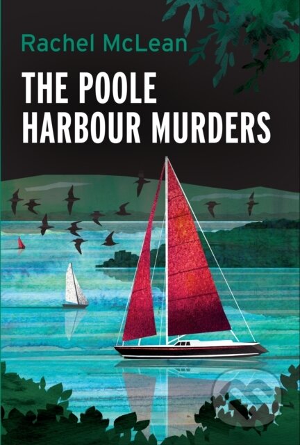 Kniha: Poole Harbour Murders (Rachel McLean). Ackroyd Publishing, 2025 Kniha: Poole Harbour Murders (Rachel McLean). Ackroyd Publishing, 2025