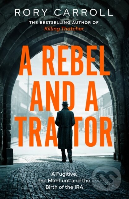 Kniha: REBEL & TRAITOR (Rory Carroll). Mudlark, 2026 Kniha: REBEL & TRAITOR (Rory Carroll). Mudlark, 2026