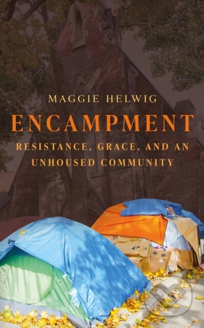 Kniha: Encampment (Maggie Helwig). Coach House Books, 2025 Kniha: Encampment (Maggie Helwig). Coach House Books, 2025